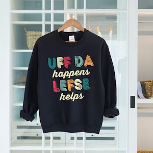 Uff Da Happens Lefse Helps Minnesota Sweatshirt | Uffda Norwegian Gift | Unisex Crewneck Sweatshirt