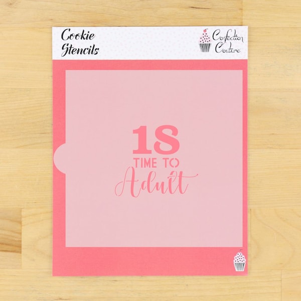 Time to Adult 18 Birthday Cookie Stencil | 18th Birthday Cookie Stencil | DIY Birthday Stencil | Cake Stencil | Confection Couture |