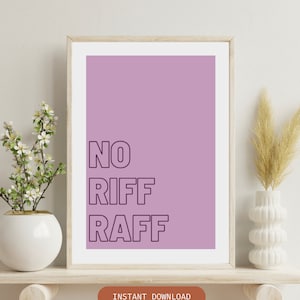 No Riff Raff Print - Home print - Digital Print - INSTANT DOWNLOAD
