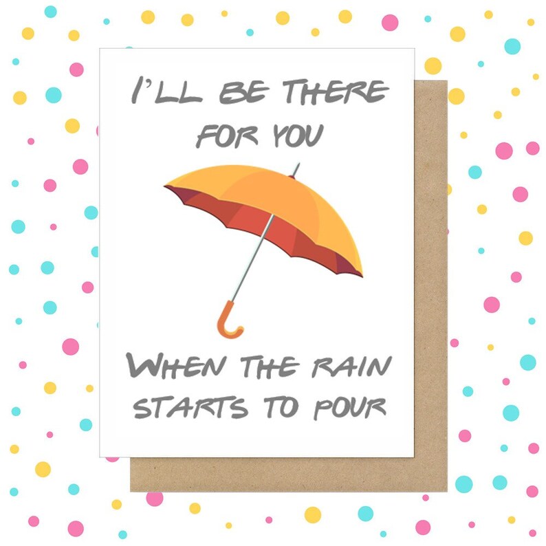 FRIENDS I/'ll be there for you card