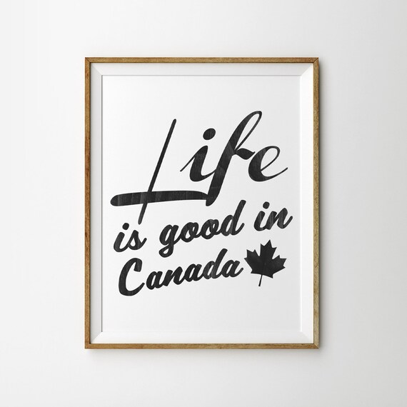 Printable Wall Art Life Is Good In Canada Quote Printable Etsy