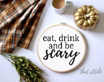 Funny halloween cross stitch pattern, Eat Drink and be Scary, halloween counted cross stitch, holiday home decor, cross stitch quote, #108