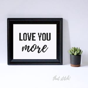 Modern cross stitch pattern, cross stitch love, gift for husband, wedding gift idea, counted cross stitch pattern, love you more,#063