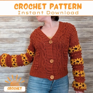 May include: A rust-coloured crochet cardigan with sunflower accents on the sleeves. The V-neck sweater has wooden buttons and a textured cable knit design. The image includes the text "CROCHET PATTERN Instant Download".
