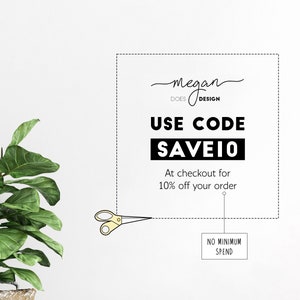 Promotional text for "Megan Does Design" offering 10% off orders with the code SAVE10 at checkout, with an illustration of scissors and a plant on a white background. No minimum spend required.