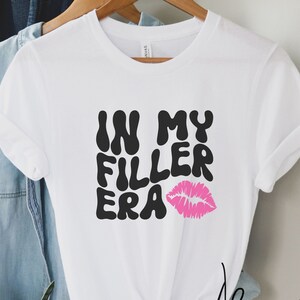 In My Filler Era Tshirt, Lip Filler Shirt, Gift For Aesthetic Nurse Shirt, Nurse Injector Shirt, Cosmetic Nurse, Dermatologist, Lips Shirt