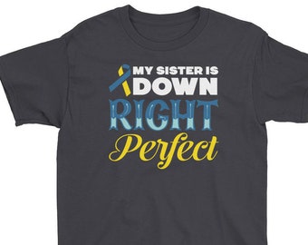 My Sister is Down Right Perfect Kids T-Shirt, Down Syndrome Awareness Shirts, Down Syndrome T-Shirt