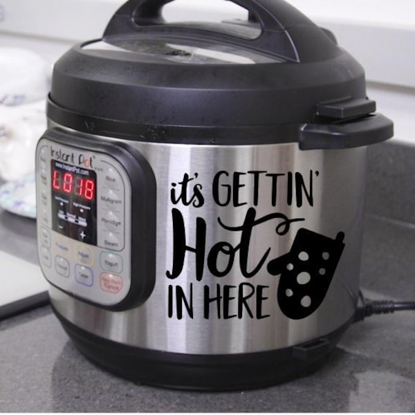It's Gettin Hot In Here Instant Pot Decal Crock Pot Decal Sticker Decal For Instant Pot, Vinyl Decal Sticker, Funny Humor Instant Pot Decals