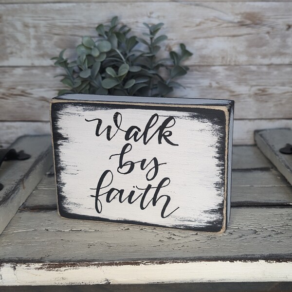 Walk by Faith  hand painted, Farmhouse Block Style Shelf Sitter