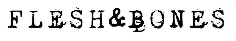 Puede incluir: Texto en blanco y negro que dice "FLESH & BONES"