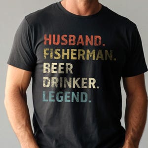 Husband. Fisherman. Beer Drinker. Legend. – Funny Fishing T-Shirt for Men | Beer Lover Gift | Fisherman Tee for Him | Gift for Dad & Husband