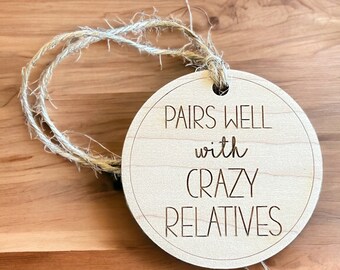 Pairs well with Crazy Relatives | Funny Wine Bottle Tag
