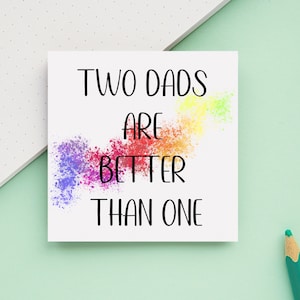 Two dads are better than one, two daddies LGBTQ same sex parents greeting card from children for Father’s Day or anniversary