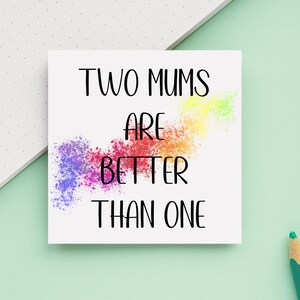 Two mums are better than one, two mums LGBTQ same sex parents greeting card from children for Mother’s Day