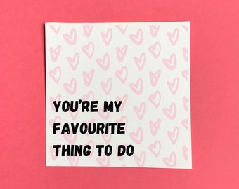 You are my favourite thing to do, cheeky sexy Anniversary card, boyfriend valentines card, card for girlfriend Valentine’s Day,