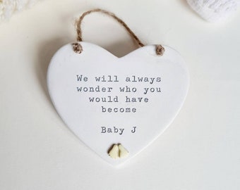 Baby Loss memorial ornament - miscarriage,  stillbirth, angel baby gift -  always wonder who you would have become - handmade heart plaque