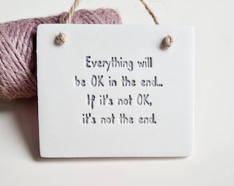 Positive quote hanging ornament - Everything will be OK in the end- keepsake for mental health, redundancy, difficult times to give hope