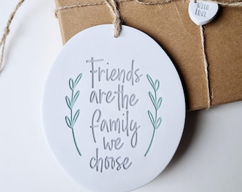 Friends are the family we choose keepsake gift - thoughtful gift for special friend - chosen family handmade hanging plaque