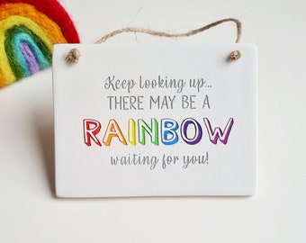 Rainbow quote keepsake gift -  keep looking up... there may be a rainbow waiting for you - motivational message