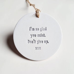 Keepsake for depression - Don't give up - personalised quote - supportive gift - tough times - mental health - glad you exist - struggling