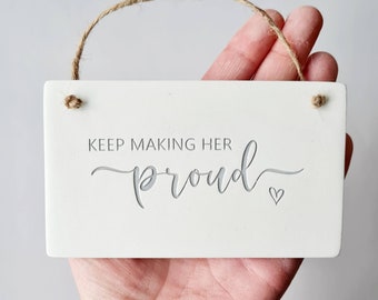 Bereavement Keepsake: 'Keep making her proud'  Loss of Loved One Plaque