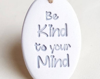 Be Kind to your Mind handmade keepsake gift - supportive gift for mental health recovery- gift for tough times - show kindness