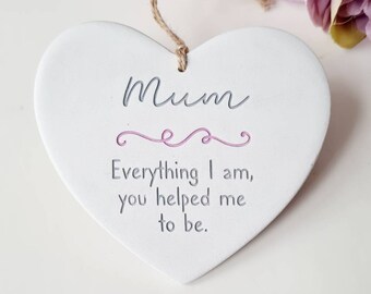 Everything I am you helped me to be - heart gift for mum or dad - thoughtful Mother's / Father's Day gift