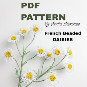 May include: A PDF pattern for French beaded daisies. The image shows a sprig of beaded daisies with white petals and yellow centers. The text on the image reads "PDF PATTERN By Nadia Mykolaiw French Beaded DAISIES."