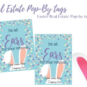 May include: Easter-themed real estate pop-by tags with the text "I'm all Ears for your referrals." The design includes bunny ears, confetti, and Easter eggs. The tags are light blue with customizable fields for name and company.