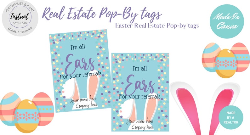 May include: Easter-themed real estate pop-by tags with the text "I'm all Ears for your referrals." The design includes bunny ears, confetti, and Easter eggs. The tags are light blue with customizable fields for name and company.