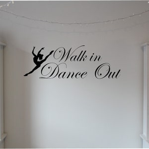 Walk In Dance Out - Dance Wall Art - Wall Art - Dancer Life - Dance Studio Wall Quote