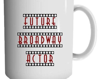 Broadway Inspired 11oz Mug - Printed Broadway Gift - Theater Lover Mug - Custom Mug - Future Broadway Actor Mug