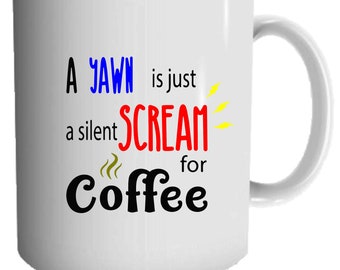 Coffee Inspired 11oz Mug - Printed Mug Gift - Coffee Lover Mug - Custom Mug - Scream For Coffee