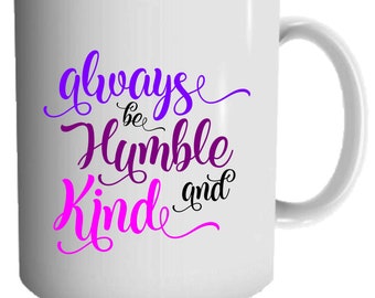 Faith Inspired 11oz Mug - Printed Mug Gift - God Lover Mug - Custom Mug - Be Humble and Kind Mug