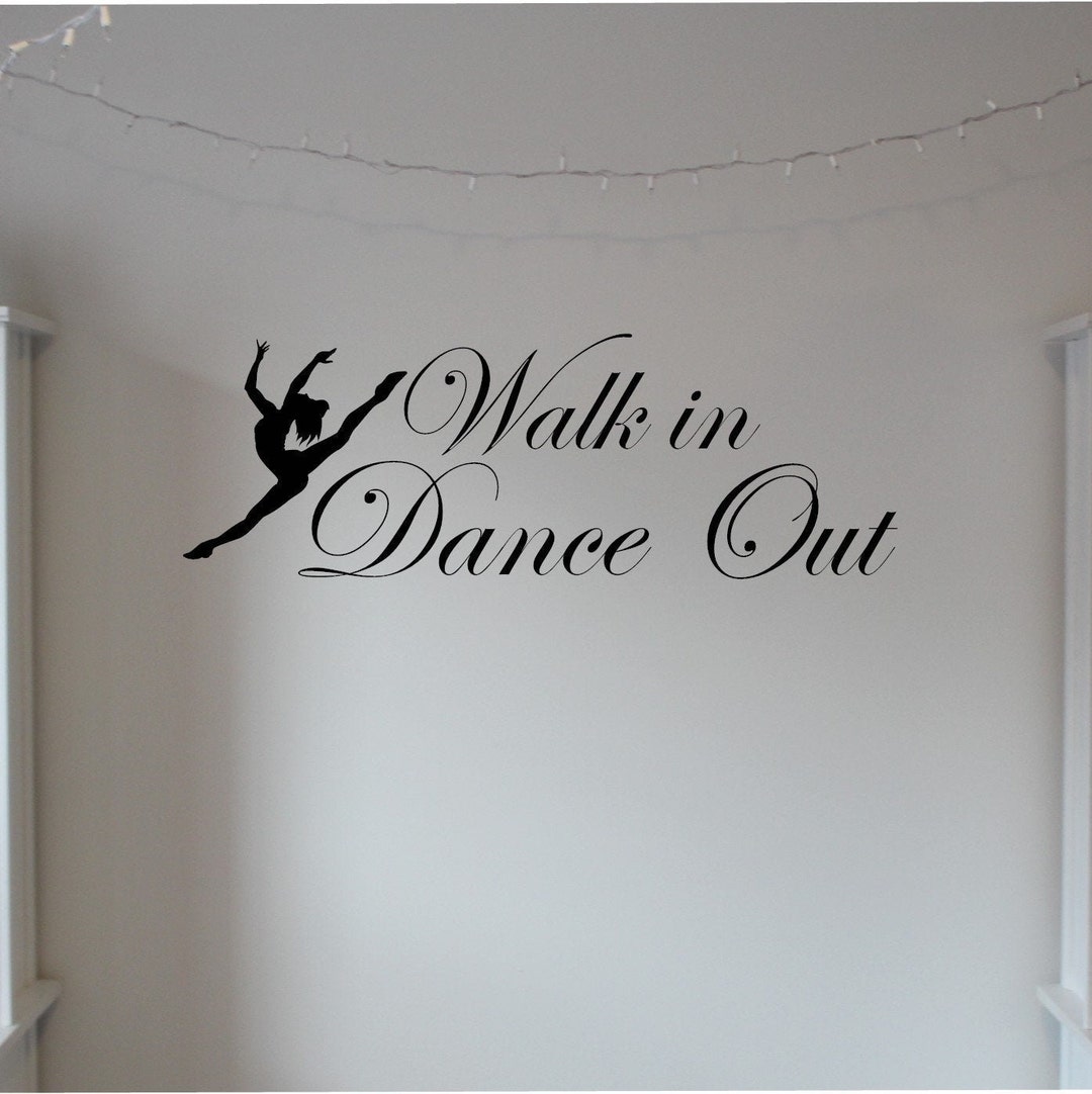 Dancer Wall Quote walk in Dance Out Vinyl Decal Dance Etsy