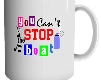 Broadway Inspired 11oz Mug - Printed Broadway Gift - Theater Lover Mug - Custom Mug - You Can't Stop the Beat - Hairspray