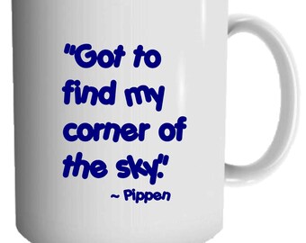 Broadway Inspired 11oz Mug - Printed Broadway Gift - Theater Lover Mug - Custom Mug - My Corner of the Sky - Pippen Mug