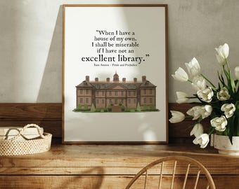 May include: A framed print with a quote from Jane Austen's Pride and Prejudice: "When I have a house of my own, I shall be miserable if I have not an excellent library." The quote is printed in black text on a white background. Below the quote is a drawing of a brown brick house with white trim.