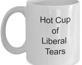 liberal, liberal tears, liberal tears mug, coffee mugs, for coffee lovers, coffee mug, coffee cup, coffee cups