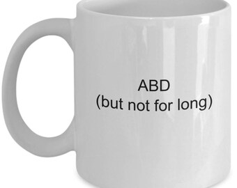 ABD but not for long graduate student coffee mug