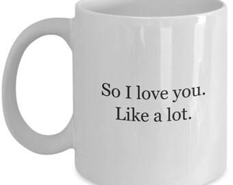 Valentines day gift  I like your face  I really like you  I like you  I like you a lot  happy valentines, love you more, I love you mug