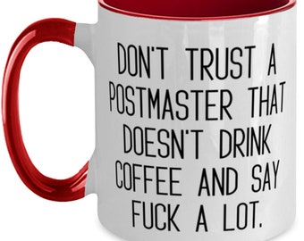 Sarcasm Postmaster Gifts, Don't Trust A Postmaster That Doesn't Drink, Unique Idea Two Tone 11oz Mug For Friends, Cup From Boss, Gifts For