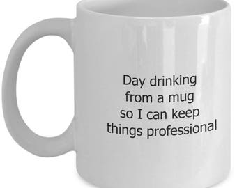 day drinking coffee mug, coworker gag gift, drinking gift men, coworker gift, boyfriend gift, groomsmen gift