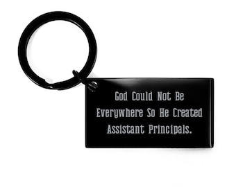 Epic Assistant Principal Gifts, God Could Not Be Everywhere So, Graduation Gifts, Keychain For Assistant Principal From Friends, Gifts For