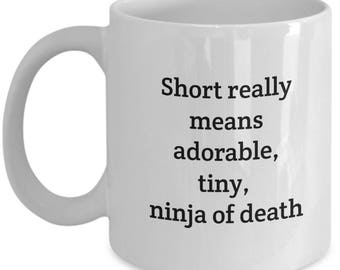 Short really means tiny, adorable, ninja of death coffee mug