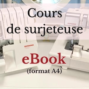 May include: Two white serger sewing machines with the text "Cours de surjeteuse eBook (format A4)". The machines are labeled Bernina and Janome. The image is of a sewing and crafting theme.