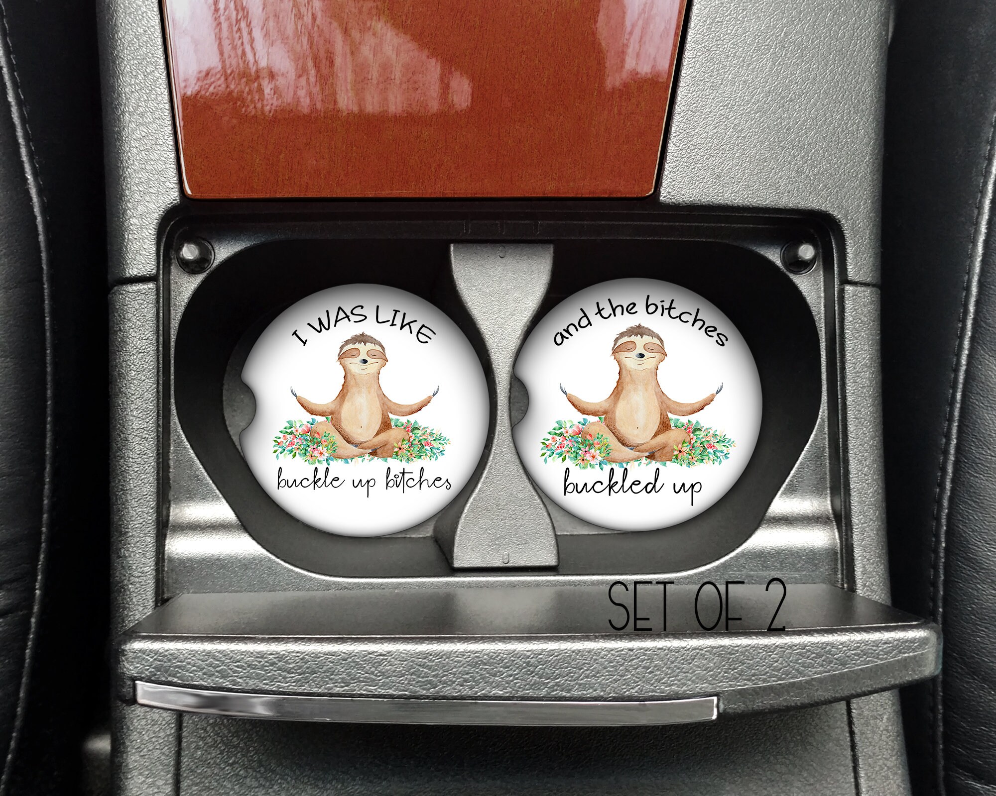 Car Coaster "I was like buckle up bitches" " and the bitches buckled up" sloth meditating coasters. Funny car accessory. Set of 2 Coasters