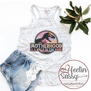 Motherhood is a Walk in the Park Shirt|Mom Life Shirt|Gift for Mom|Dinosaur Mom Tank|Dinosaur Party|Mothers Day Gift|Dyed SassyPantsTees