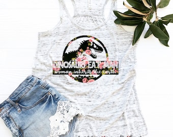 Dinosaurs Eat Man Woman Inherits The Earth Funny Wrong Park T shirt T-rex Mouse Park Mickey |Dyed SassyPantsTees Bella Canvas Tee Tank Top