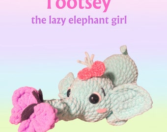 Tootsey the Lazy Elephant Girl; Crochet Elephant pattern; No sew crochet